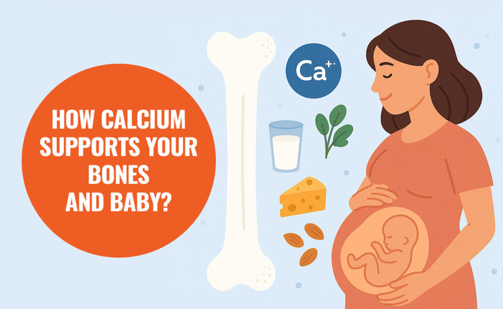 How Calcium Supports Your Bones and Baby?