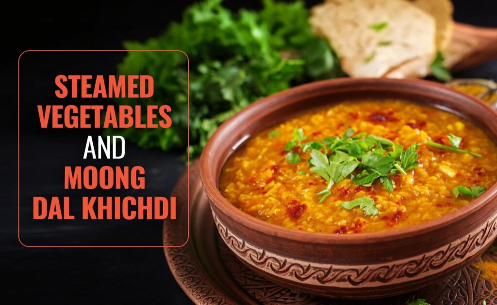 Steamed Vegetables and Mung Dal Khichdi